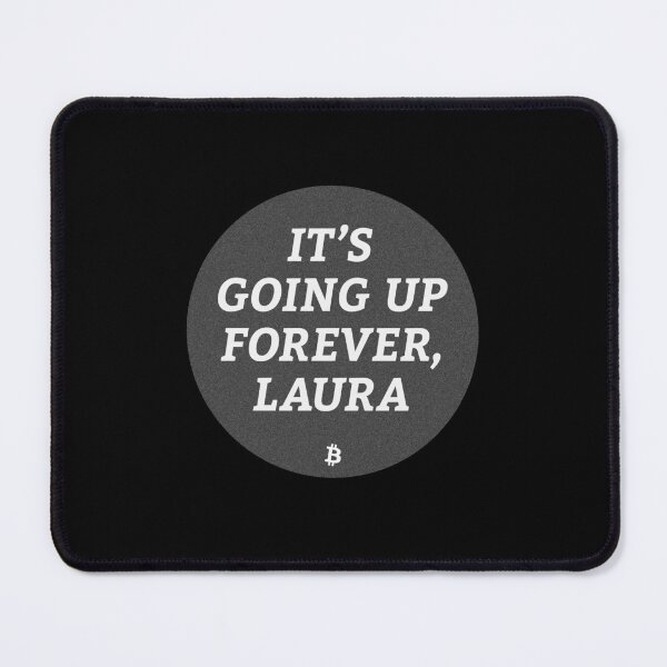 Item preview, It’s Going Up Forever, Laura - Bitcoin Michael Saylor Crypto Meme designed and sold by Manuel Engler.