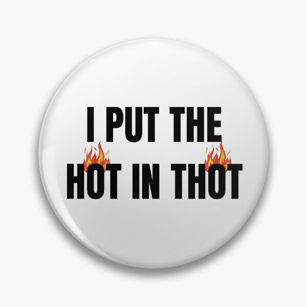 Item preview, I Put The Hot in Thot designed and sold by Lauren Barnette.