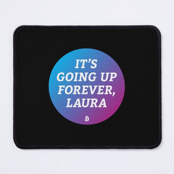 Item preview, It’s Going Up Forever, Laura - Bitcoin Michael Saylor Crypto Meme designed and sold by Manuel Engler.