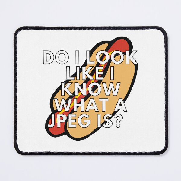 Item preview, Do I look like I know what a JPEG is designed and sold by Lauren Barnette.