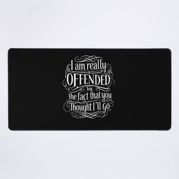 Item preview, I am Really Offended by the Fact, You Though I 'll Go designed and sold by AnAzArt.