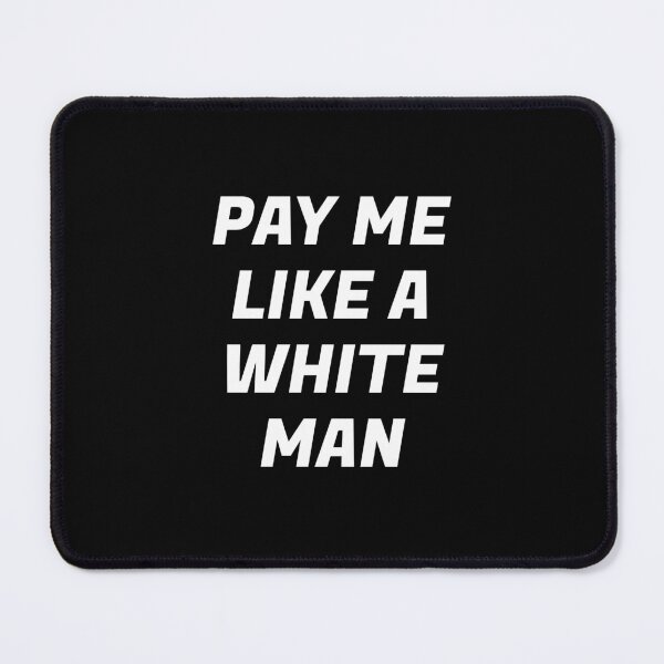Item preview, Pay Me Like A White Man - Equal Pay designed and sold by Inspirationmotivation.