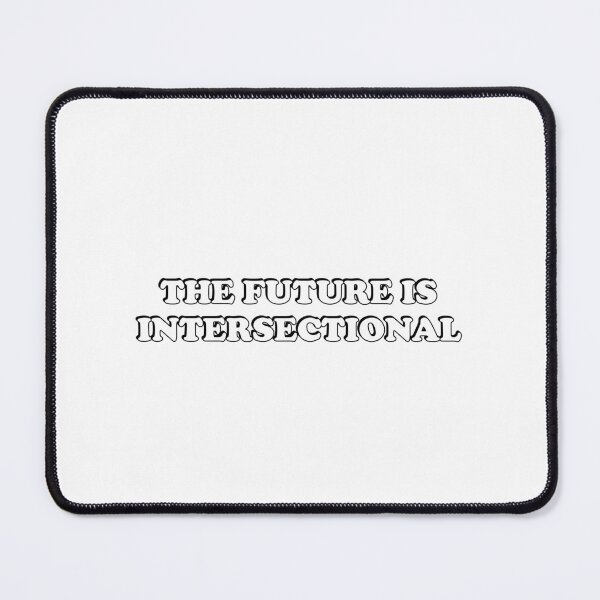 Item preview, The Future is Intersectional designed and sold by Inspirationmotivation.