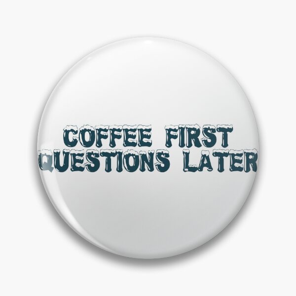 Item preview, Coffee first, questions later designed and sold by Ninjacatoff.