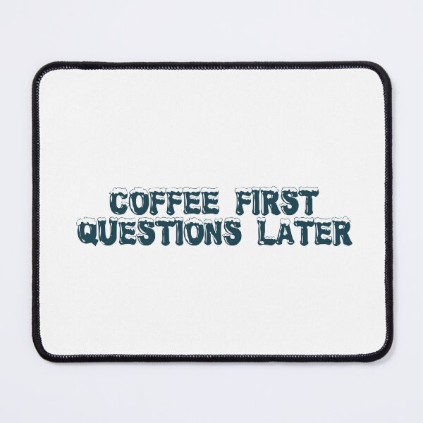 Item preview, Coffee first, questions later designed and sold by Ninjacatoff.