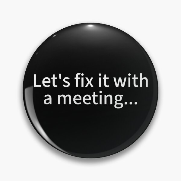 Artikelvorschau, Lassen Sie uns das Problem mit einem Meeting beheben … entworfen und verkauft von WhackoDesigns.