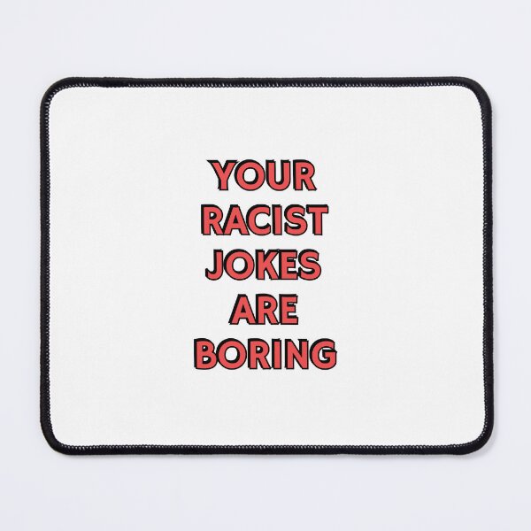 Item preview, Your Racist Jokes Are Boring - Make racists afraid again - Anti fascist designed and sold by Inspirationmotivation.