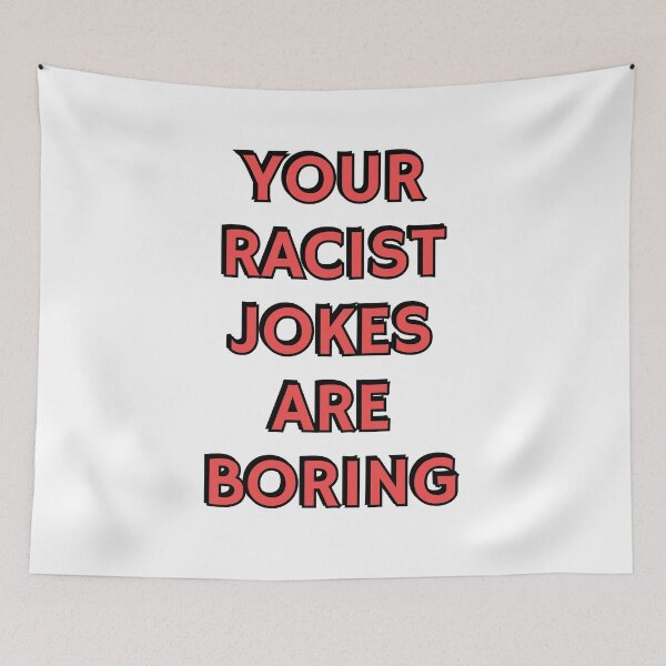 Item preview, Your Racist Jokes Are Boring - Make racists afraid again - Anti fascist  designed and sold by Inspirationmotivation.