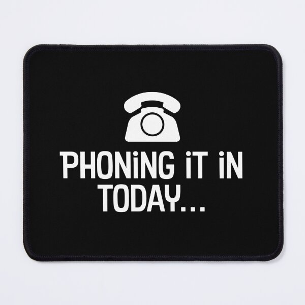 Item preview, Phoning it in today. designed and sold by WhackoDesigns.