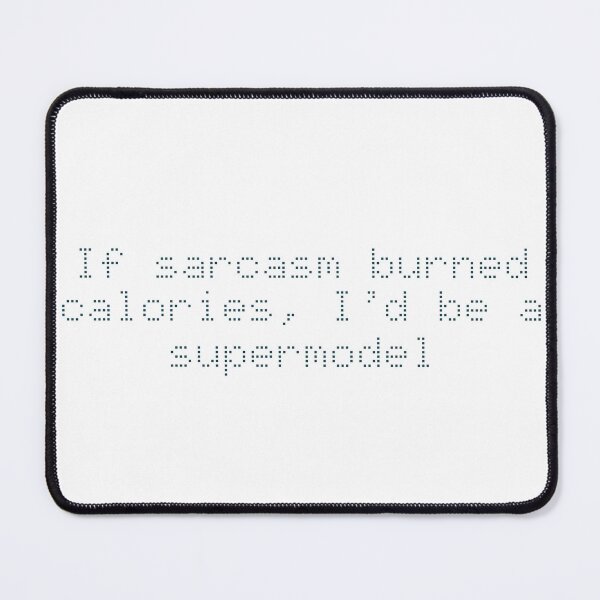 Item preview, If sarcasm burned calories, I’d be a supermodel designed and sold by Ninjacatoff.