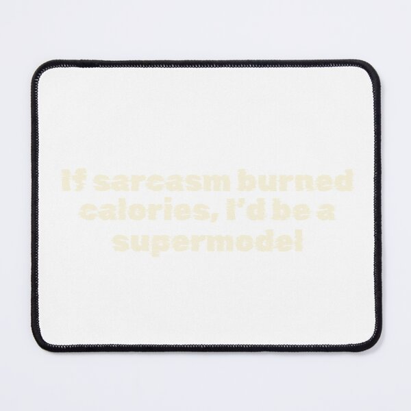 Item preview, If sarcasm burned calories, I’d be a supermodel designed and sold by Ninjacatoff.