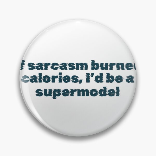 Item preview, If sarcasm burned calories, I’d be a supermodel designed and sold by Ninjacatoff.
