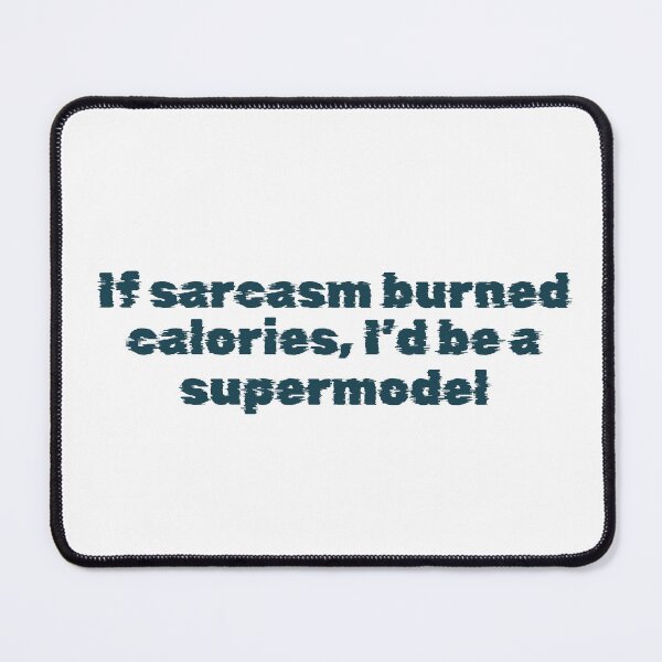 Item preview, If sarcasm burned calories, I’d be a supermodel designed and sold by Ninjacatoff.