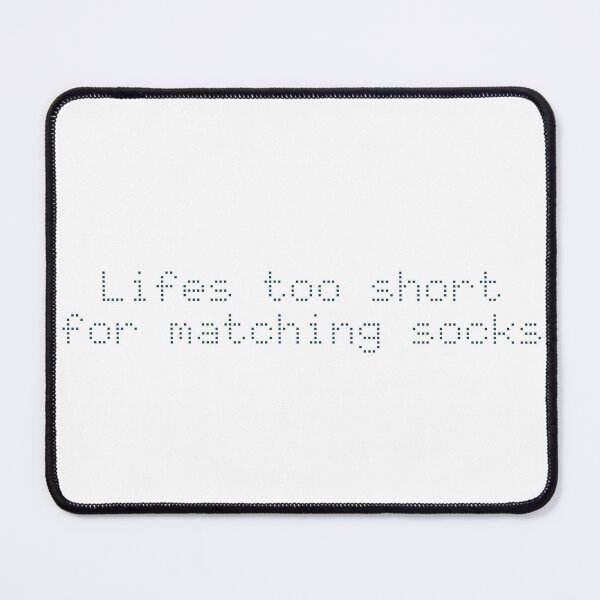 Item preview, Life’s too short for matching socks designed and sold by Ninjacatoff.