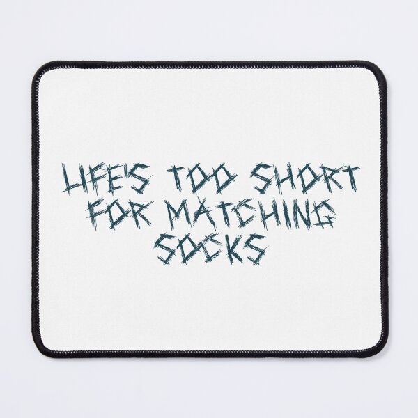 Item preview, Life’s too short for matching socks designed and sold by Ninjacatoff.