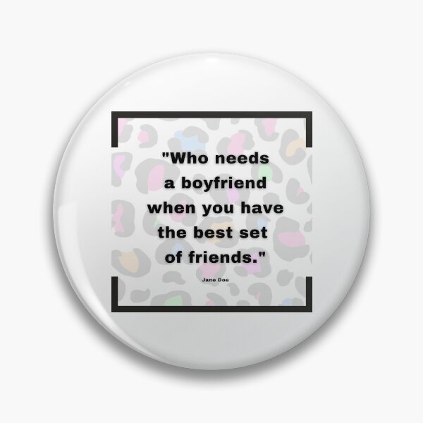 Item preview, Who needs a boyfriend when you have the best set  of friends, quote artwork designed and sold by silent-violin.