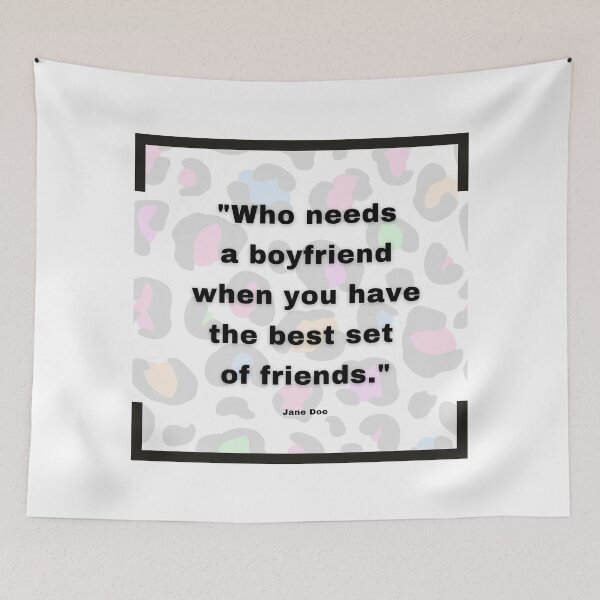 Item preview, Who needs a boyfriend when you have the best set  of friends, quote artwork designed and sold by silent-violin.