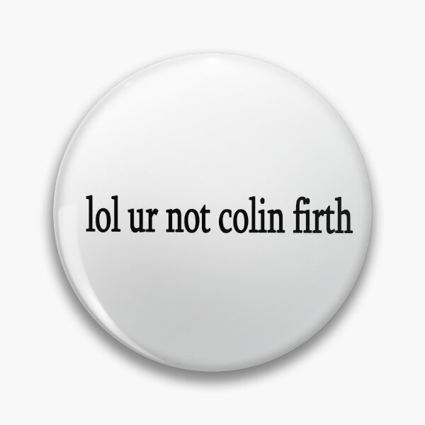 Item preview, lol ur not Colin Firth designed and sold by Sasya.