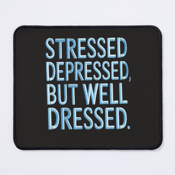 Item preview, Stressed Depressed But Well Dressed designed and sold by universe-hold ⭐⭐⭐⭐⭐.