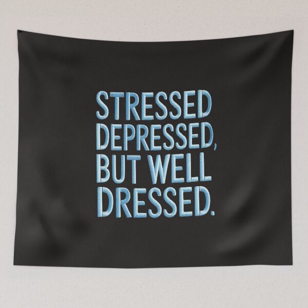 Item preview, Stressed Depressed But Well Dressed designed and sold by universe-hold ⭐⭐⭐⭐⭐.
