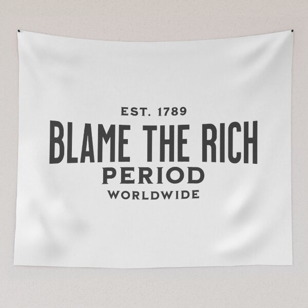 Item preview, Blame the Rich - period designed and sold by VariousGoodies.