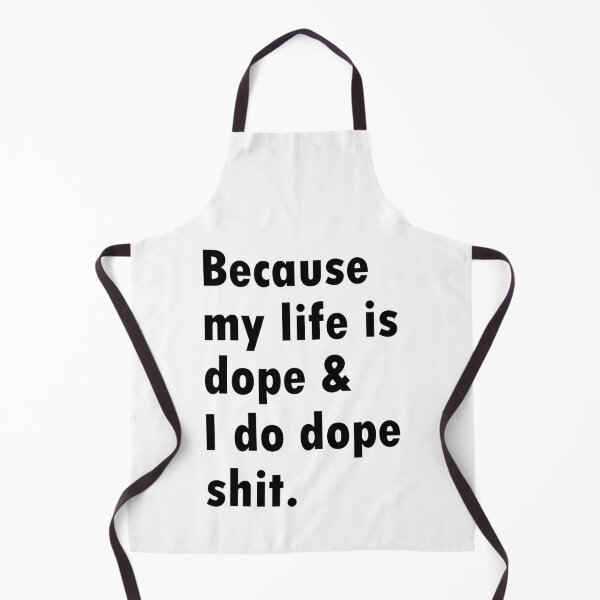 Item preview, Because my life is dope & I do dope shit. designed and sold by designing01Ar3.