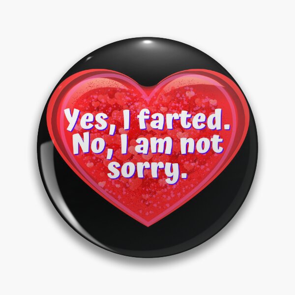Item preview, HEART:  Yes, I farted.  No, I am not sorry. - funny valentines signs designed and sold by DesignsFromTW-S.