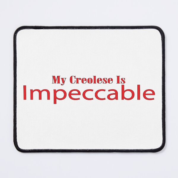 Item preview, My Creolese Is Impeccable designed and sold by EugeJ.