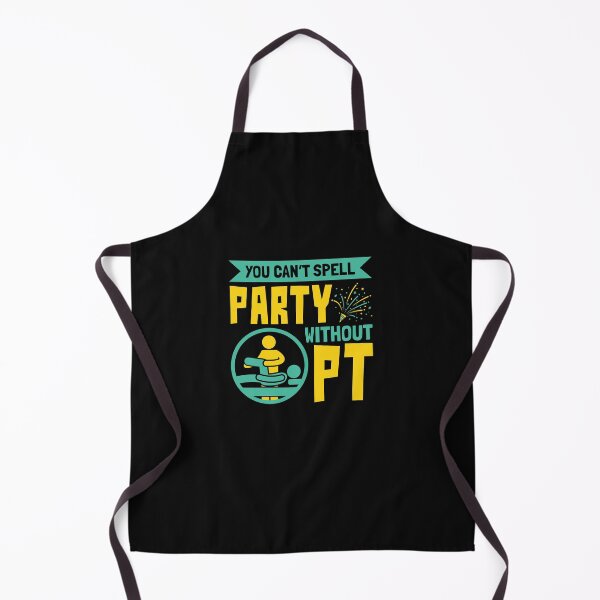 Item preview, Physical Therapist You Can't Spell Party Without PT designed and sold by jaygo.