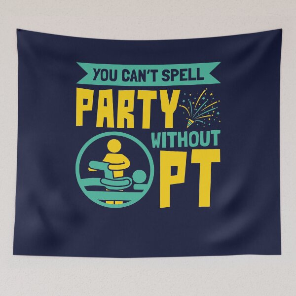 Item preview, Physical Therapist You Can't Spell Party Without PT designed and sold by jaygo.