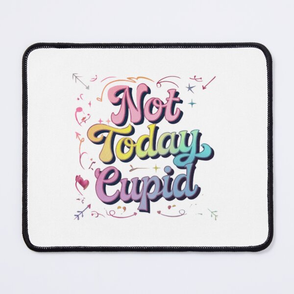 Item preview, Not Today Cupid designed and sold by Shivam Arora.