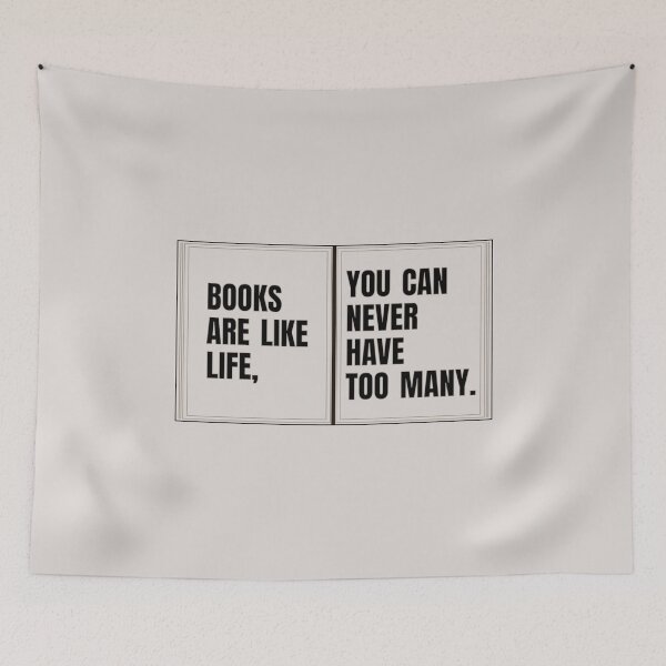 Item preview, Books Are Like Life You Can Never Have Too Many For Book Lovers designed and sold by TheSassyNoble.