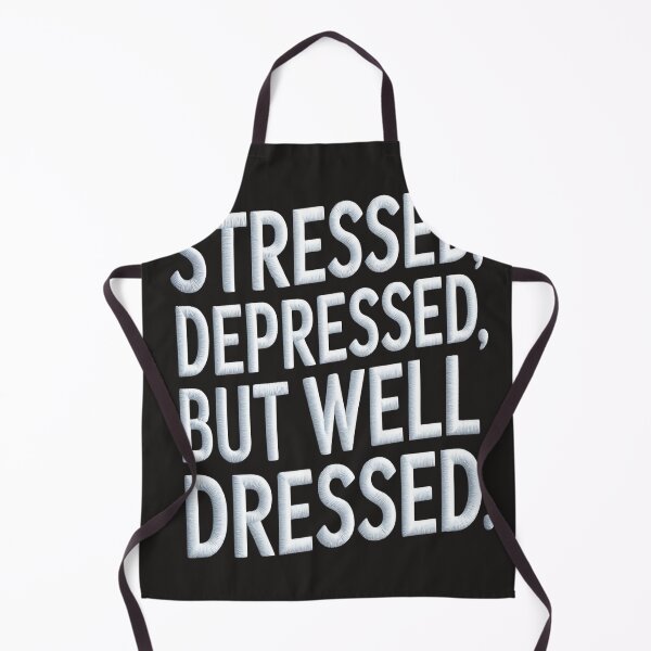 Item preview, Stressed Depressed But Well Dressed designed and sold by universe-hold ⭐⭐⭐⭐⭐.