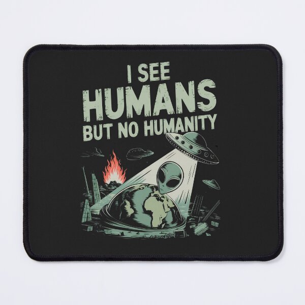 Item preview, I See Humans But Not Humanity designed and sold by universe-hold ⭐⭐⭐⭐⭐.