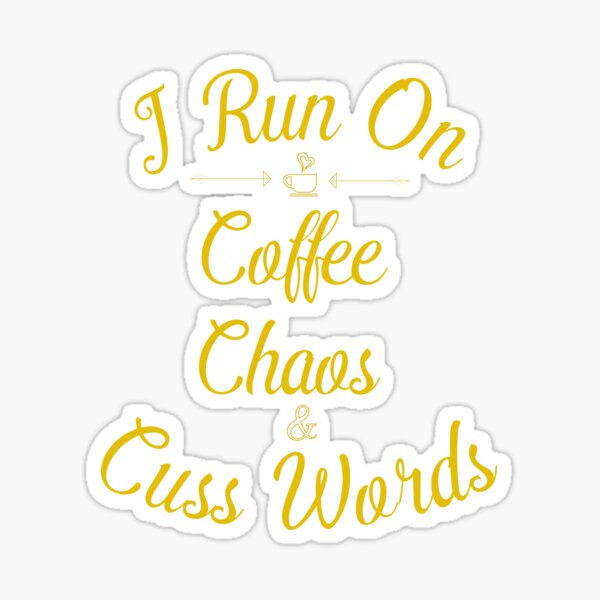 Sticker Je Cours Sur Le Chaos De Cafe Et De Mots Cuss Chemise Citation Drole Disant Cadeau D Humour Pour Les Coureurs Par 96design Redbubble