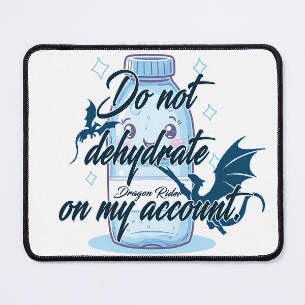 Item preview, Don't Dehydrate on My Account designed and sold by Celticrose721.