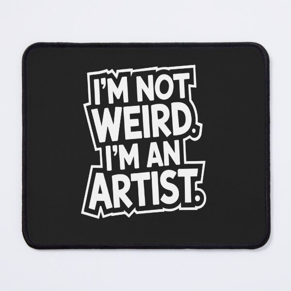Item preview, I'm Not Weird I'm An Artist designed and sold by universe-hold ⭐⭐⭐⭐⭐.