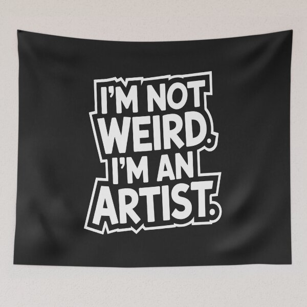 Item preview, I'm Not Weird I'm An Artist designed and sold by universe-hold ⭐⭐⭐⭐⭐.