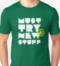 must try new stuff Unisex T-Shirt