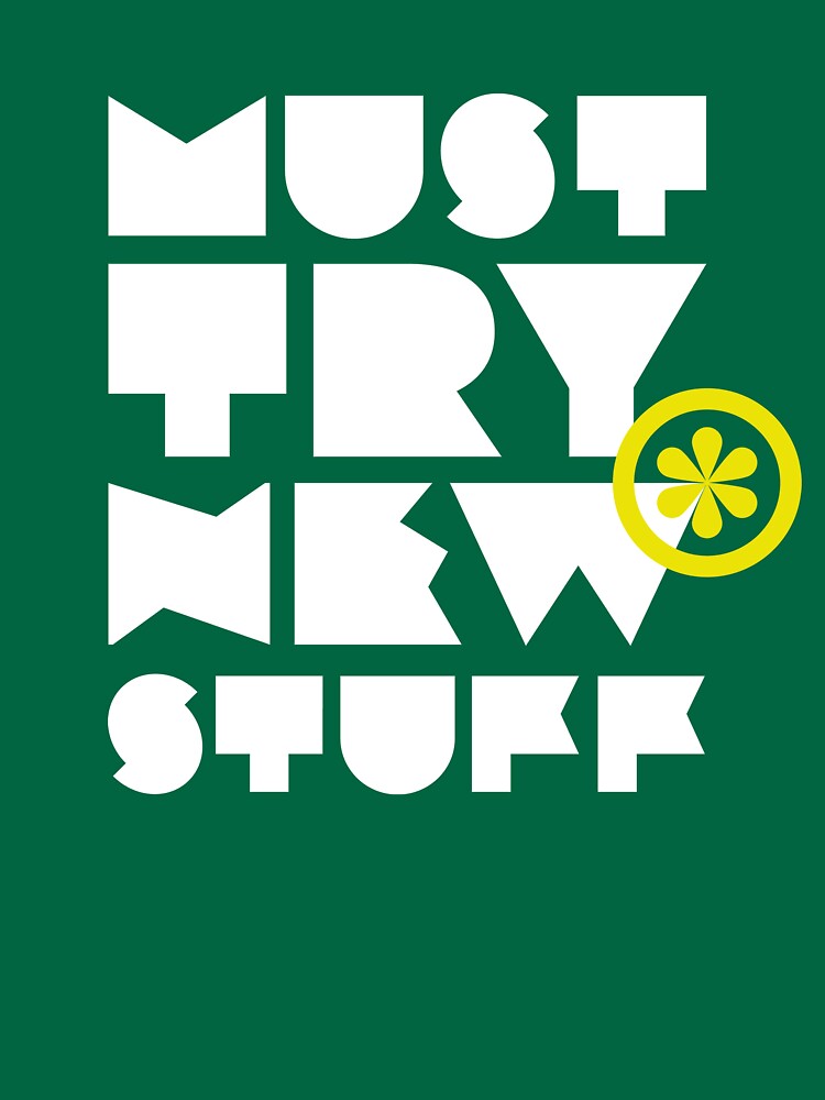 "must try new stuff" Unisex T-Shirt by heavyhand | Redbubble