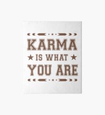 Karma Challenge! Karma is what you are! Art Board
