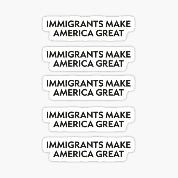 Immigrants make America great 5 pack Sticker