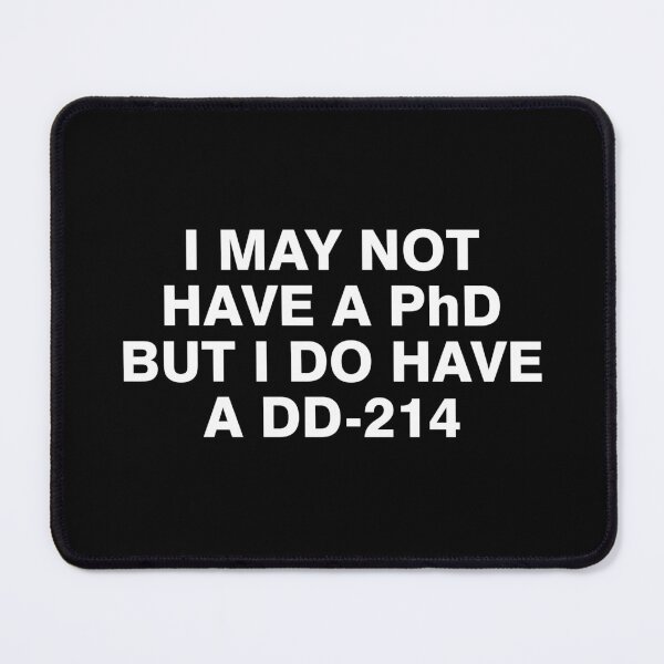 Item preview, I may not have a PhD but I do have a DD 214 designed and sold by allthetees.