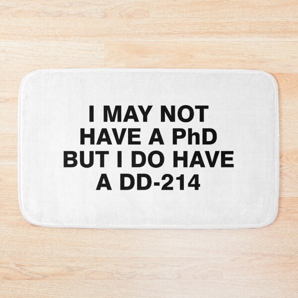 Item preview, I may not have a PhD but I do have a DD 214 designed and sold by allthetees.