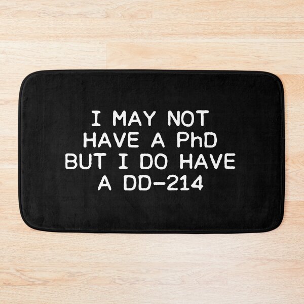 Item preview, I may not have a PhD but I do have a DD 214 designed and sold by allthetees.