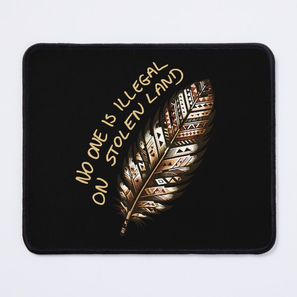 Item preview, NATIVE AMERICAN FEATHER PATTERN - NO ONE IS ILLEGAL ON STOLEN LAND designed and sold by justyna-s28.
