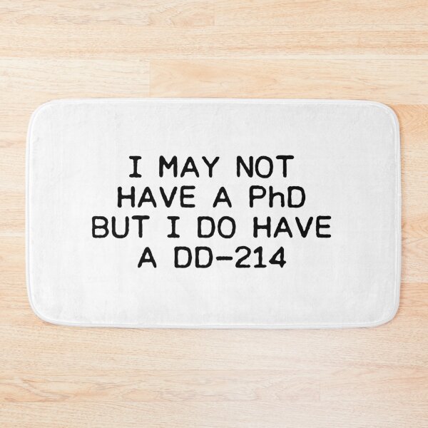 Item preview, I may not have a PhD but I do have a DD 214 designed and sold by allthetees.