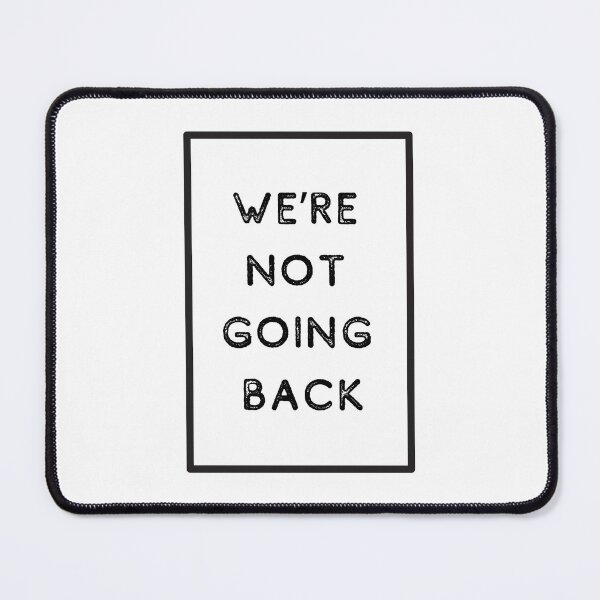 Item preview, WE'RE NOT GOING BACK designed and sold by RMC42.