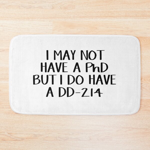Item preview, I may not have a PhD but I do have a DD 214 designed and sold by allthetees.