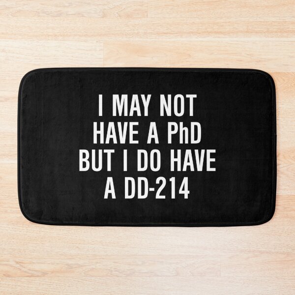 Item preview, I may not have a PhD but I do have a DD 214 designed and sold by allthetees.